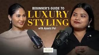 Teaser : Beginner’s Guide to Luxury Styling | Ayushi Pal x Ruchi Raj | Poised Presence Podcast
